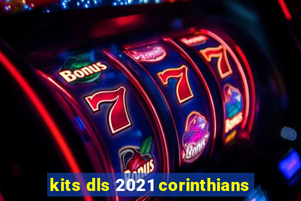 kits dls 2021 corinthians